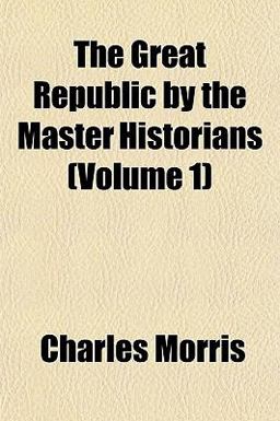 The Great Republic by the Master Historians