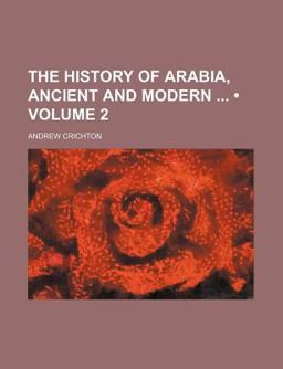 The History of Arabia, Ancient and Modern