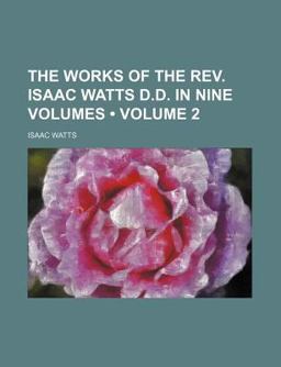 The Works of the Rev Isaac Watts D D In