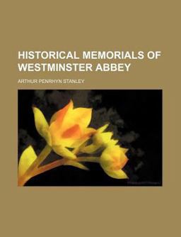 Historical Memorials of Westminster Abbey