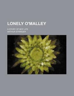 Lonely O'Malley; a Story of Boy Life Lonely O'Malley; a Story of Boy Life