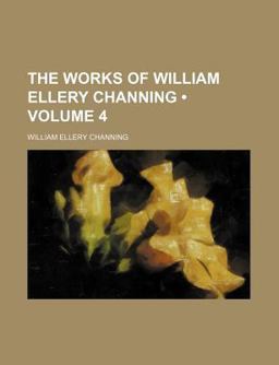 The Works of William Ellery Channing