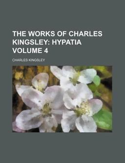 The Works of Charles Kingsley; Hypati