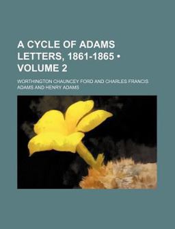 A Cycle of Adams Letters, 1861-1865