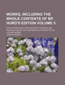 Works, Including the Whole Contents of Bp Hurd's Edition; Withletters and Other Pieces Not Found in Any Previous Collection; And