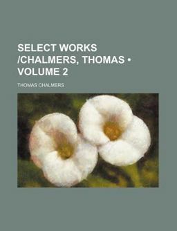 Select Works Chalmers, Thomas