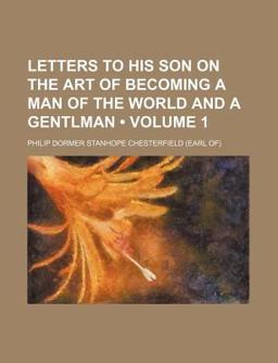 Letters to His Son on the Art of Becoming a Man of the World and a Gentlman