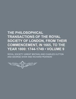 The Philosophical Transactions of the Royal Society of London, from Their Commencement, in 1665, to the Year 1800; 1744-1749