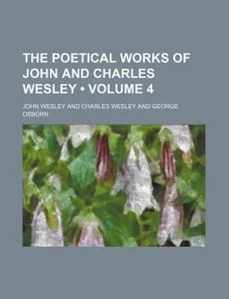 The Poetical Works of John and Charles Wesley; Hymns for Times of Trouble and Persecution Hymns for the Public Thanksgiving-Day