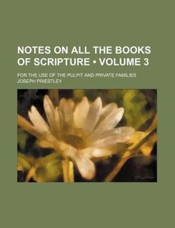 Notes on All the Books of Scripture; for the Use of the Pulpit and Private Families