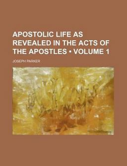 Apostolic Life As Revealed in the Acts of the Apostles