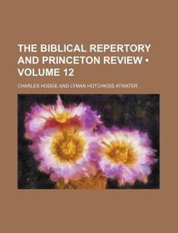 The Biblical Repertory and Princeton Review