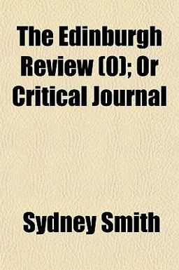 The Edinburgh Review; or Critical Journal The Edinburgh Review; or Critical Journal