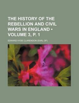 The History of the Rebellion and Civil Wars in England