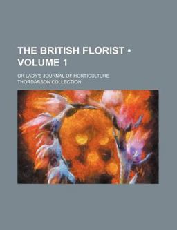 The British Florist; or Lady's Journal of Horticulture