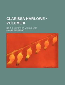 Clarissa Harlowe; or, the History of a Young Lady