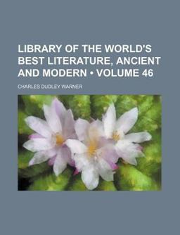 Library of the World's Best Literature; Ancient and Modern