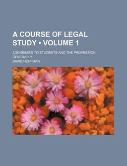 A Course of Legal Study; Addressed to Students and the Profession Generally