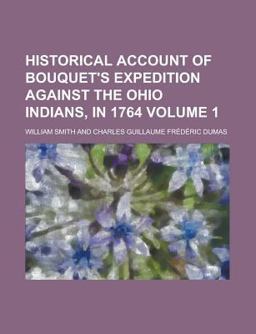 Historical Account of Bouquet's Expedition Against the Ohio Indians, In 1764