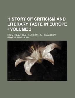 History of Criticism and Literary Taste in Europe; from the Earliest Texts to the Present Day