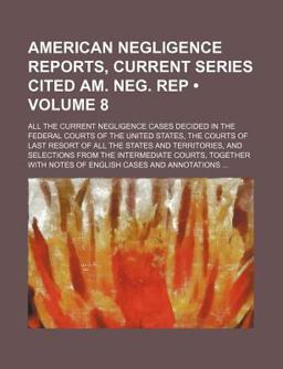 American Negligence Reports, Current Series Cited Am Neg Rep; All the Current Negligence Cases Decided in the Federal Courts Of