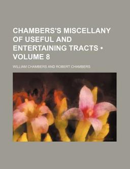 Chambers's Miscellany of Useful and Entertaining Tracts