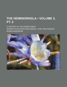 The Heimskringla; a History of the Norse Kings