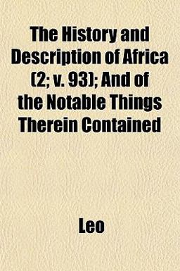 The History and Description of Africa; and of the Notable Things Therein Contained