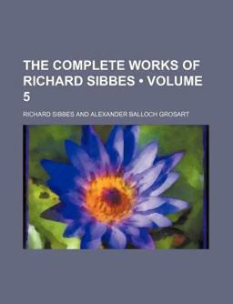The Complete Works of Richard Sibbes