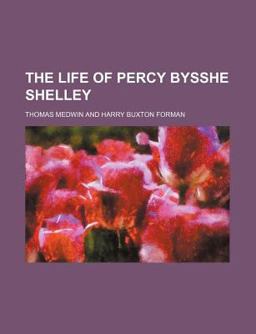 The Life of Percy Bysshe Shelley