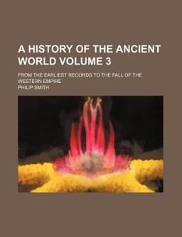 A History of the Ancient World; from the Earliest Records to the Fall of the Western Empire