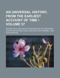 An Universal History, from the Earliest Account of Time An Universal History, from the Earliest Account of Time