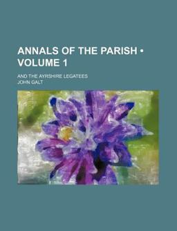 Annals of the Parish; and the Ayrshire Legatees