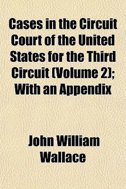 Cases in the Circuit Court of the United States for the Third Circuit; with an Appendix