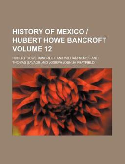History of Mexico Hubert Howe Bancroft