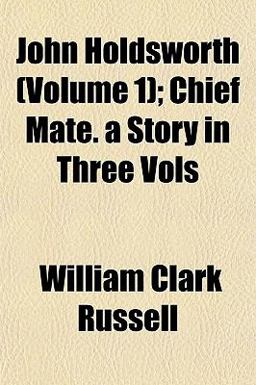 John Holdsworth; Chief Mate a Story in Three