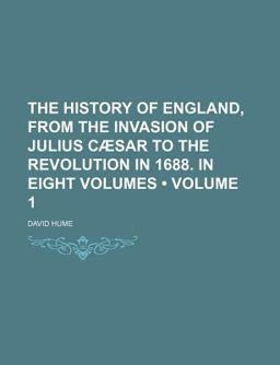 The History of England, from the Invasion of Julius Cæsar to the Revolution in 1688 In