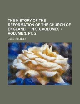 The History of the Reformation of the Church of England In
