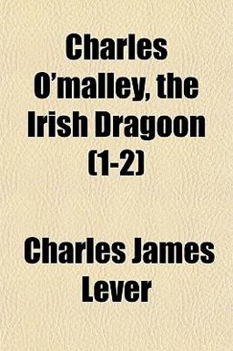 Charles O'Malley, the Irish Dragoon