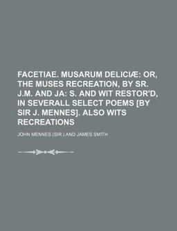 Facetiae Musarum Deliciæ; or, the Muses Recreation, by Sr J M and J