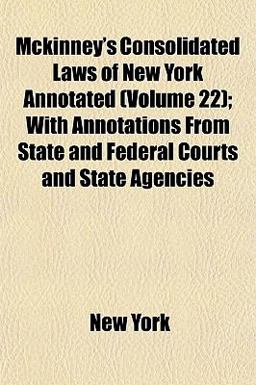 McKinney's Consolidated Laws of New York Annotated; with Annotations from State and Federal Courts and State Agencies