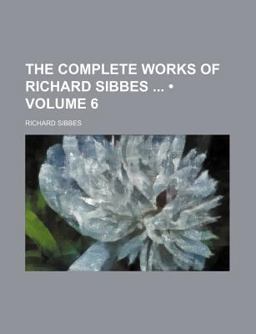 The Complete Works of Richard Sibbes