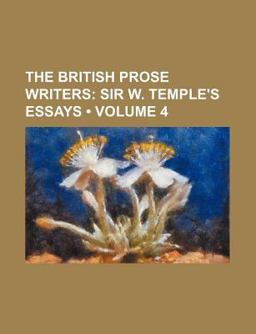 The British Prose Writers; Sir W Temple's Essays