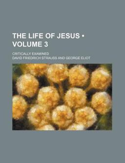 The Life of Jesus; Critically Examined