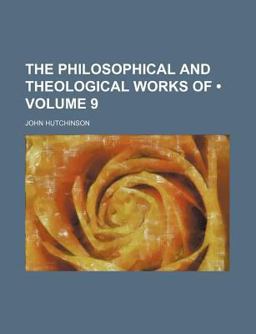 The Philosophical and Theological Works Of