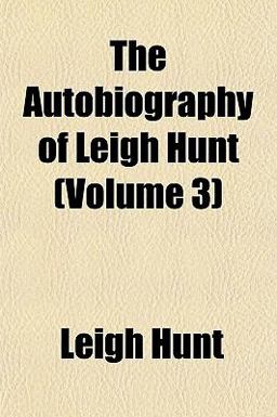 The Autobiography of Leigh Hunt