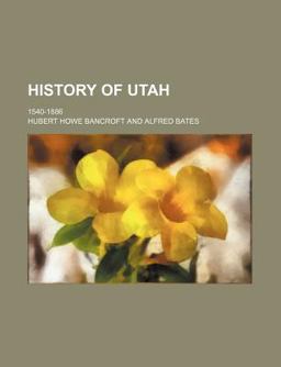 History of Utah; 1540-1886