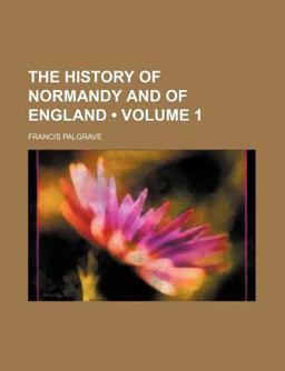 The History of Normandy and of England The History of Normandy and of England