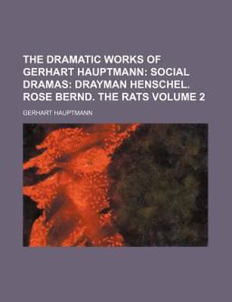 The Dramatic Works of Gerhart Hauptmann; Social Dramas