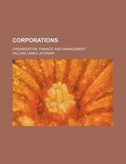 Corporations; Organization, Finance and Management Corporations; Organization, Finance and Management